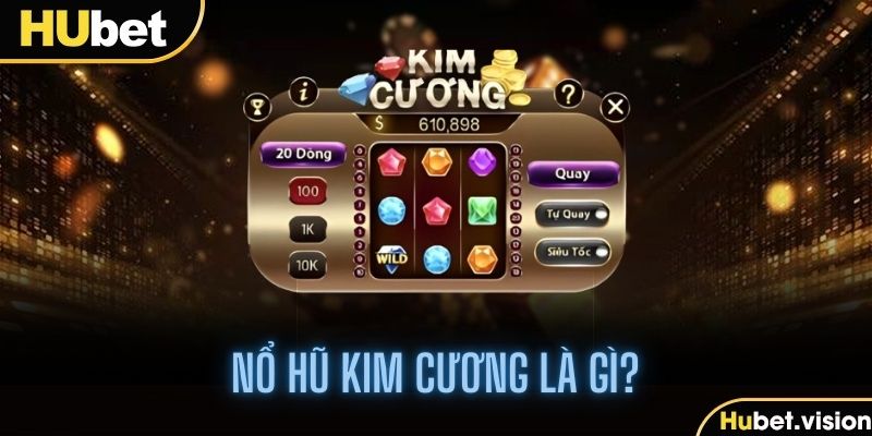 Đôi nét về biến thể nổ hũ kim cương