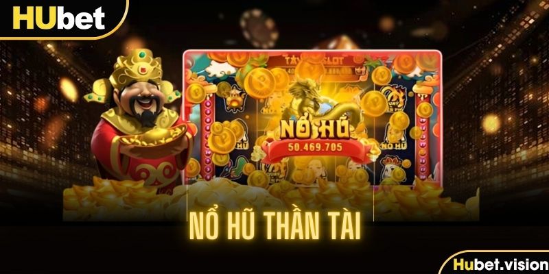 Nhanh đến với Nổ hũ Thần Tài để nắm bắt ngay jackpot