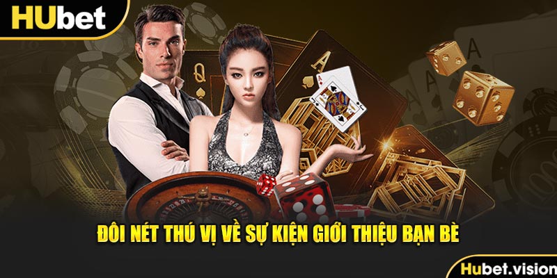 Đôi nét thú vị về sự kiện giới thiệu bạn bè