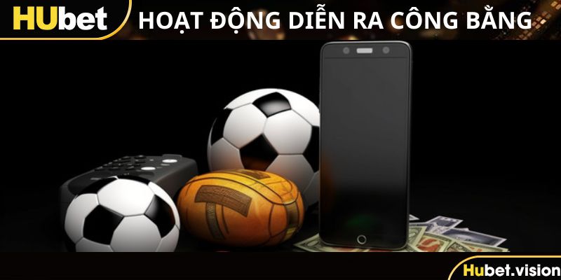 Mọi hoạt động đều diễn ra công bằng