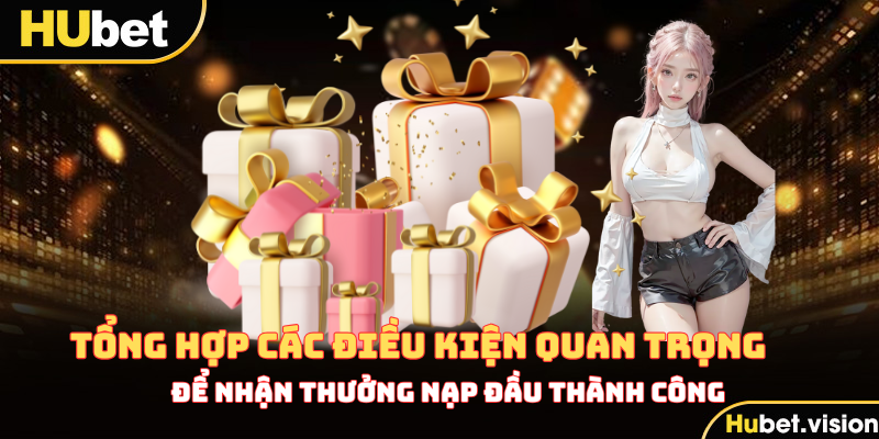 Chi tiết về quy định tham gia ưu đãi nạp lần đầu HUBET 