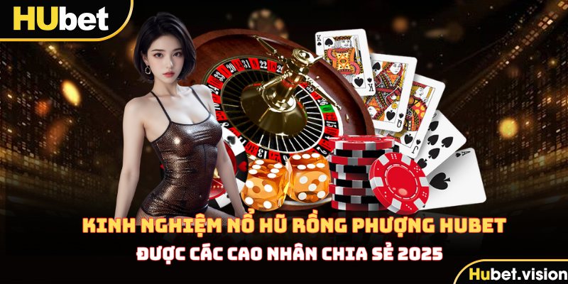 Kinh Nghiệm Nổ Hũ Rồng Phượng Hiệu Quả Tại HUBET