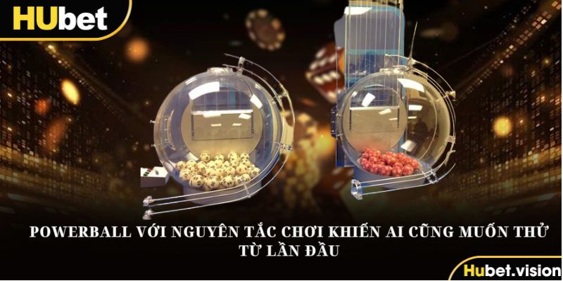 Powerball với nguyên tắc chơi khiến ai cũng muốn thử từ lần đầu