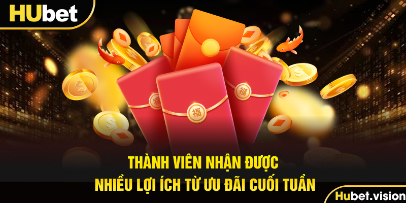 Thành viên nhận được nhiều lợi ích từ ưu đãi cuối tuần