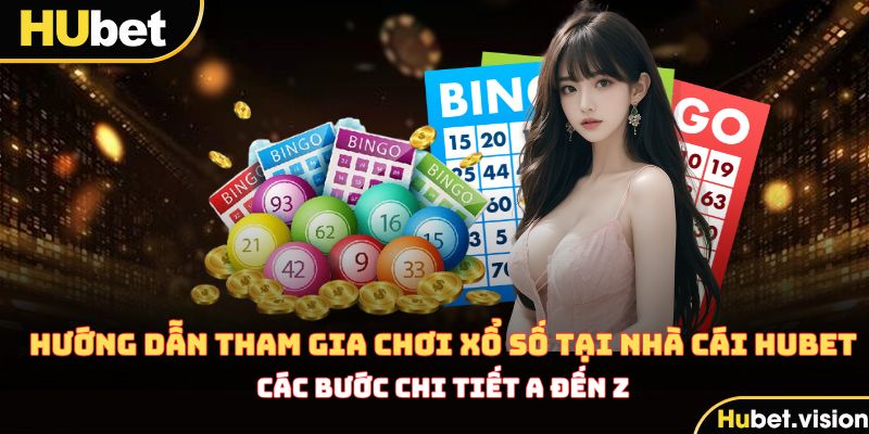 Hướng dẫn tham gia chơi xổ số tại nhà cái HUBET